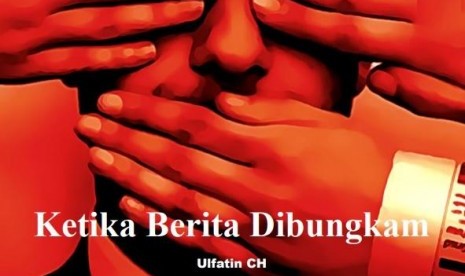 Ketika Berita Dibungkam  