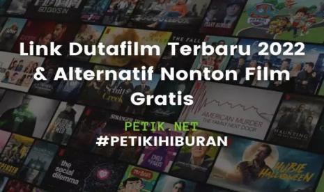 Link Alternatif Dutafilm Terbaru 2022 Pengganti Indoxxi LK21