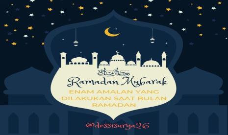 Enam Amalan yang Dilakukan saat Puasa Ramadan