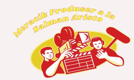 Membuat Film: Meracik Producer A la Salman Aristo