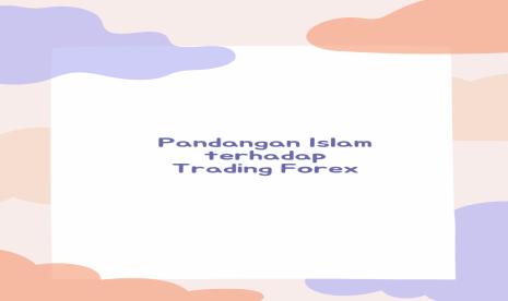 Pandangan Islam Terhadap Trading Forex