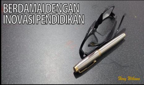 Berdamai dengan Inovasi Pendidikan