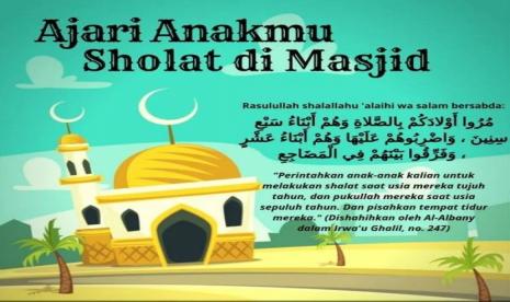 Mengajari Anak Sholat dan Datang ke Masjjid