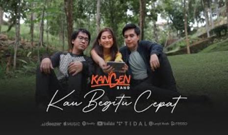 Lirik Lagu Terbaru Kangen Band, Kau Begitu Cepat