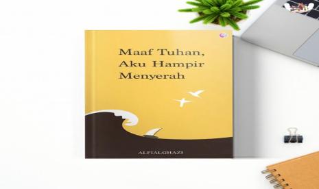 Mengulas Buku “Maaf Tuhan, Aku Hampir Menyerah