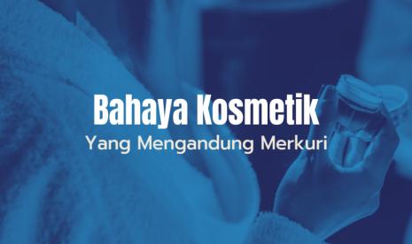 .Bahaya kosmetik bermerkuri tampaknya masih menjadi hal sepele untuk sebagian orang. Minimnya edukasi menjadi faktor utama kenapa masih banyak yang abai akan bahaya dari bahan kimia berbahaya tersebut.