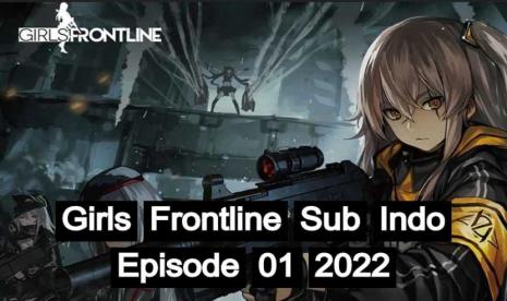 Girls Frontline Sub Indo Episode 01 2022