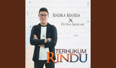 Lirik Lagu Andika Mahesa - Terhukum Rindu