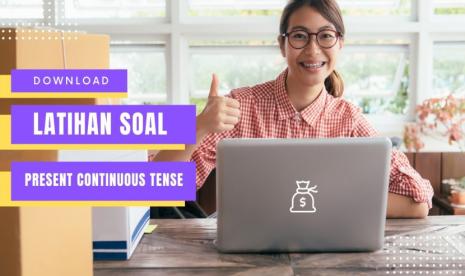 Bahasa Inggris: Test Pemahaman Present Continuous Tense dengan Soal