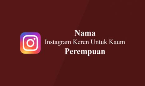 Instagram: Nama Panggilan di Fitur Instagram