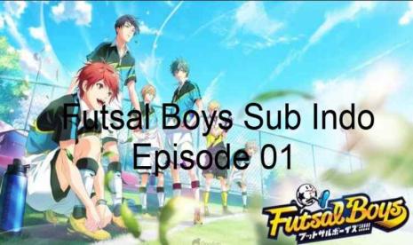 Futsal Boys Sub Indo Episode 01 Terbaru 2022