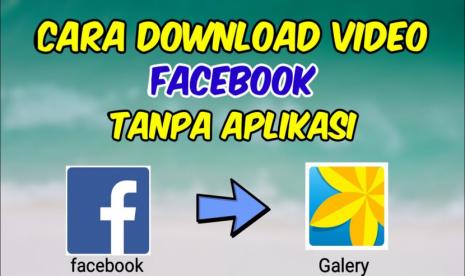 Cara Download Video di Facebook Pada PC dan Smartphone