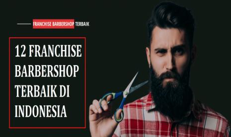 12 Franchise Barbershop Terbaik di Indonesia Saat Ini