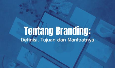 Branding: Apa arti penting branding?