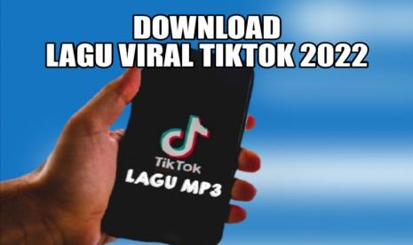 Link Download Lagu Mp3 Viral TikTok Terbaru 2022