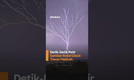 DetikDetik Petir Sambar Royal Clock Tower Mekkah