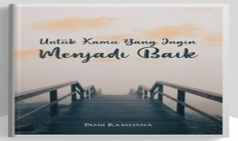 Resensi Buku Untuk Kamu Yang Ingin Menjadi Baik