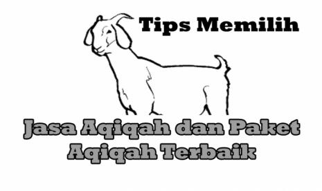 Tips Memilih Jasa Aqiqah dan Paket Aqiqah Terbaik