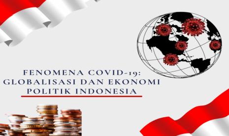 Dampak Fenomena Covid-19: Globalisasi dan Ekonomi Politik Indonesia