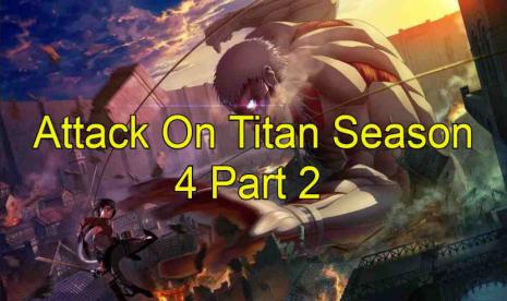 Attack On Titan Season 4 Part 2 Release Date Time 2022