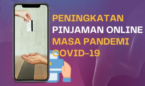 Faktor Penyebab Pinjaman Online Tinggi Selama Covid-19