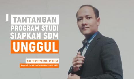 Adi Supriyatna, Kaprodi Sistem Informasi Akuntansi UBSI