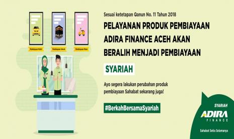 Adira Finance mengubah seluruh pembiayaannya di Aceh menjadi pembiayaan syariah.