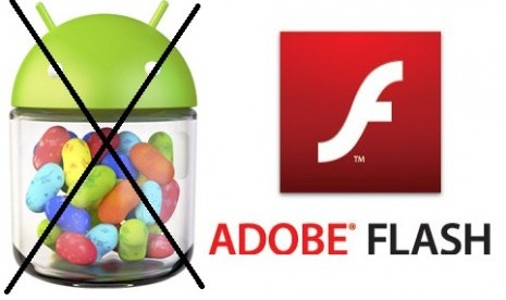 Adobe tak lagi mengeluarkan Flash untuk versi Andorid 4.1, Jelly Bean