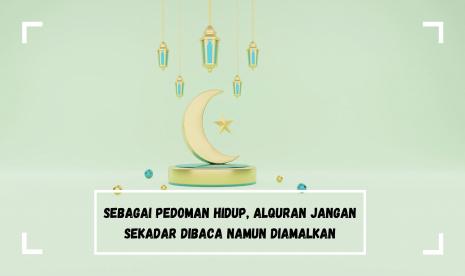 Alquran merupakan pedoman hidup