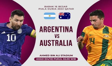 Argentina Vs Australia di babak 16 besar Piala Dunia 2022 Qatar.