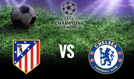 Atletico Madrid vs Chelsea.