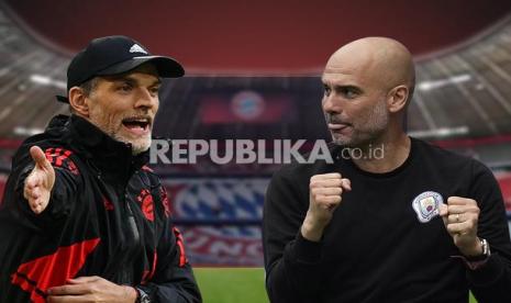 Bayern Muenchen Vs Manchester City. Adu Taktik Thomas Tuchel dan Pep Guardiola (kanan).