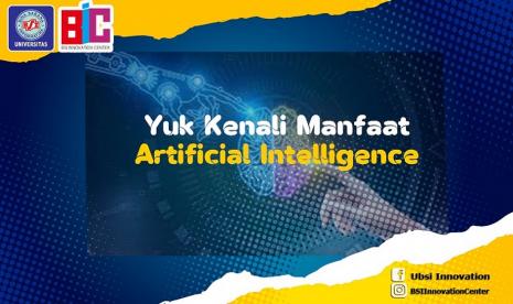 BSI Innovation Center (BIC) Universitas BSI (Bina Sarana Informatika) mengungkapkan bahwa, manfaat Artificial Intelligence saat ini telah diimplentasikan di berbagai sektor seperti bisnis, industri, pabrik, hiburan, pendidikan hingga kesehatan. 