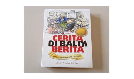 Buku Cerita di Balik Berita (99 Kisah Wartawan Republika)