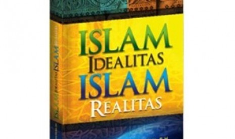 Buku Islam Idealitas Islam Realitas.