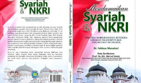 Buku Mendamaikan Syariah dan NKRI: Strategi Mobilisasi dan Retorika Gerakan Islam Revivalis di Indonesia.  