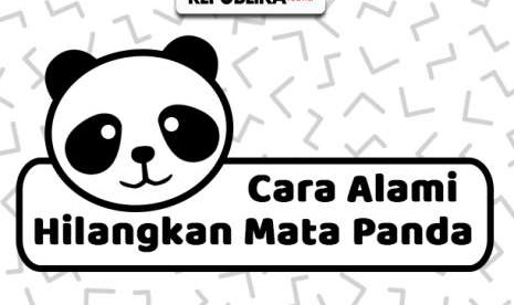 Cara alami hilangkan mata panda.