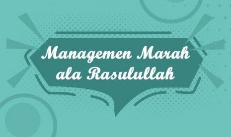 Cara Rasulullah mengatasi kemarahan.