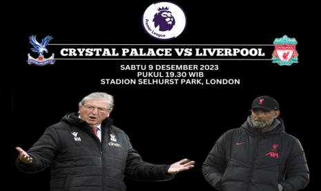 Crystal Palace menjamu Liverpool di Selhurst Park dalam lanjutan Liga Primer Inggris, Sabtu 9 Desember 2023 pukul 19.30 WIB.