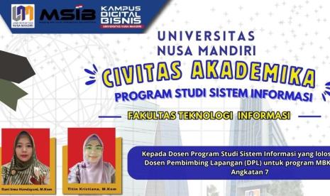 Dosen Program Studi (prodi) Sistem Informasi Universitas Nusa Mandiri (UNM) kembali mencetak prestasi membanggakan dengan lolosnya Rani Irma Handayani dan Titin Kristiana sebagai Dosen Pembimbing Lapangan (DPL) untuk program Merdeka Belajar Kampus Merdeka (MBKM) Magang dan Studi Independen Bersertifikat (MSIB) Angkatan 7.