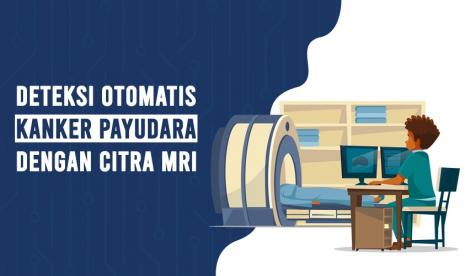 Dosen UBSI berhasil mendeteksi kanker payudara  melalui citra Magnetic Resonance Imaging (MRI).