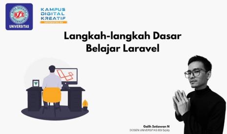 Dosen Universitas BSI Kampus Solo memberikan tpis dasar belajar Laravel.