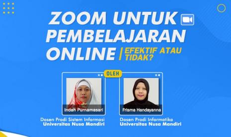 Dosen Universitas Nusa Mandiri (UNM) meneliti efektivitas penggunaan aplikasi Zoom untuk pembelajaran online.