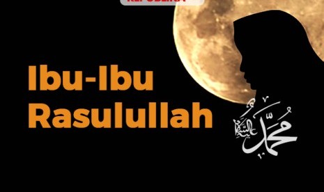 Enam perempuan yang dipanggil ibu oleh Rasulullah