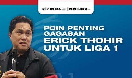 Gagasan penting Erick Thohir untuk Liga 1 musim baru. 