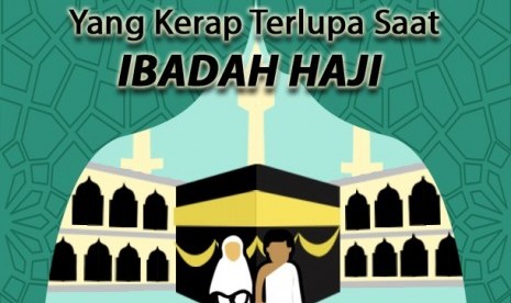 Hal yang sering lupa saat ibadah haji.