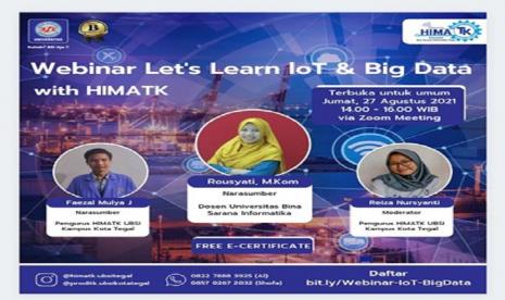 HIMATK Universitas BSI kampus Tegal mempersembahkan Webinar dengan tema Lets Learn IoT & Big Data, tanggal 27 Agustus 2021 pukul 14.00-16.00 WIB. 