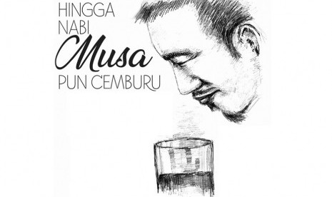 Hingga Nabi Musa Pun Cemburu