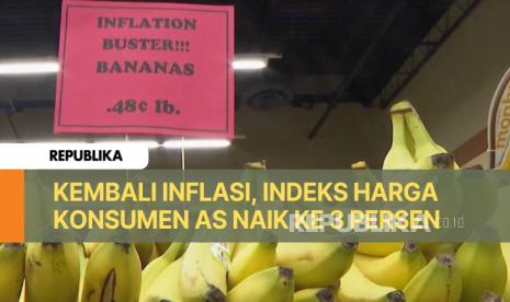 Inflasi di AS kembali meningkat dengan Indeks Harga Konsumen yang naik secara tahunan dari 2,9 persen ke 3 persen.