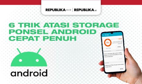 Infografis 6 trik mengatasi kapasitas penyimpanan ponsel android cepat penuh. 